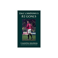 Open Borders Press Eric Cantona's 82 Goals (häftad, eng)
