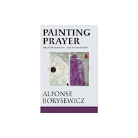 Orbis Books (USA) Painting Prayer: Why Faith Needs Art - and Art Needs Faith (häftad, eng)