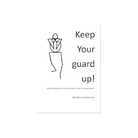 Niels Knudsen Produktion Keep your guard up! Spy techniques and crime civilians need to know about. (bok, kartonnage, eng)