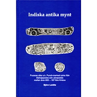 Björn Leiditz Indiska antika mynt : puranas eller s.k. punch-marked coins från Mahajanapadas och Janapadas mellan åren 600-187 f. Kr....