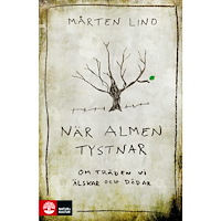 Mårten Lind När almen tystnar : om träden vi älskar och dödar (häftad)