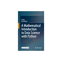 Springer Verlag, Singapore A Mathematical Introduction to Data Science with Python (häftad, eng)