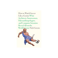 Abrams How to Watch Soccer Like a Genius (inbunden, eng)