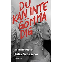 Lind & Co Du kan inte gömma dig : en sann berättelse (inbunden)