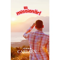 Johan Carlsén Bli missionär! (häftad)