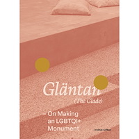 Arvinius+Orfeus Publishing Gläntan (The Glade) : On Making an LGBTQI+ Monument (bok, danskt band)