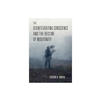 University of notre dame press The Disintegrating Conscience and the Decline of Modernity (häftad, eng)