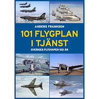 Anders Frankson 101 Flygplan i tjänst : Sveriges flygvapen 100 år (inbunden)
