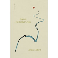 Annie Dillard Pilgrim vid Tinker Creek (inbunden)