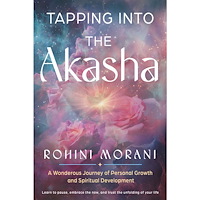 Rohini Moradi Tapping into the Akasha: A Wondrous Journey of Personal Growth and Spiritual Development (häftad, eng)