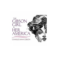 Dover publications inc. The Gibson Girl and Her America (häftad, eng)