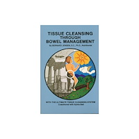 Book Publishing Company Tissue Cleansing Through Bowel Management (häftad, eng)