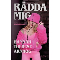 Hannah Therese Arnhög Rädda mig : knark, svek, smärta och den stora kärleken (inbunden)