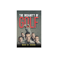 Austin Macauley Publishers LLC The Insanity of Golf (inbunden, eng)