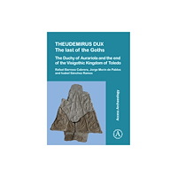 Archaeopress Theudemirus Dux: The Last of the Goths (häftad, eng)