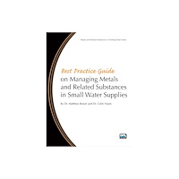 IWA Publishing Best Practice Guide on the Management of Metals in Small Water Supplies (häftad, eng)