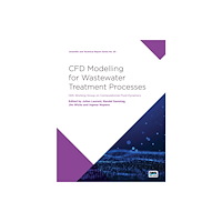 IWA Publishing CFD Modelling for Wastewater Treatment Processes (häftad, eng)