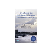 IWA Publishing Greenhouse Gas Emission and Mitigation in Municipal Wastewater Treatment Plants (häftad, eng)