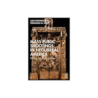 Taylor & francis ltd Mass Public Shootings in Neoliberal America (häftad, eng)