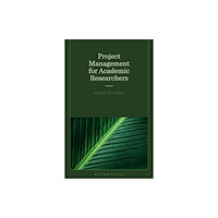 Bloomsbury Publishing PLC Project Management for Academic Researchers (häftad, eng)