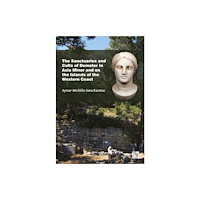 Archaeopress Publishing Ltd The Sanctuaries and Cults of Demeter in Asia Minor and the Islands off Its Western Coast (inbunden, eng)
