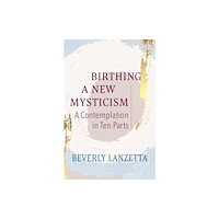 Orbis Books Birthing a New Mysticism: A Contemplation in Ten Parts (häftad, eng)