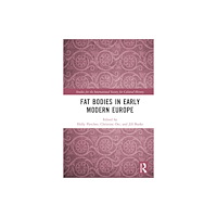 Taylor & francis ltd Fat Bodies in Early Modern Europe (inbunden, eng)