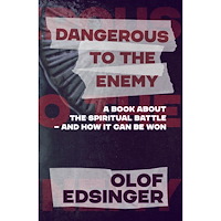Olof Edsinger Dangerous to the enemy : a book about the spiritual battle - and how it can be won (häftad, eng)