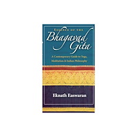 Eknath Easwaran Essence of the bhagavad gita - a contemporary guide to yoga, meditation, an (häftad, eng)