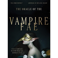 Tess Whitehurst Oracle of the Vampire Fae: Fierce Feminine Wisdom for the Baobhan Sith