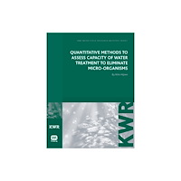 IWA Publishing Quantitative Methods to Assess Capacity of Water Treatment to Eliminate Micro-Organisms (häftad, eng)
