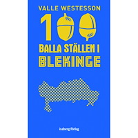 Valle Westesson 100 balla ställen i Blekinge (bok, flexband)