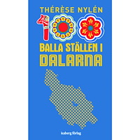 Thérèse Nylén 100 balla ställen i Dalarna (bok, flexband)