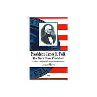 Nova Science Publishers Inc President James K Polk (inbunden, eng)