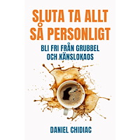 Daniel Chidiac Sluta ta allt så personligt : bli fri från grubbel och känslokaos (inbunden)