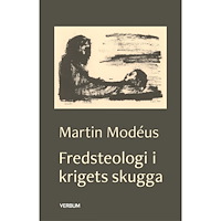 Martin Modéus Fredsteologi i krigets skugga (bok, danskt band)