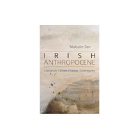 Syracuse University Press Irish Anthropocene (inbunden, eng)
