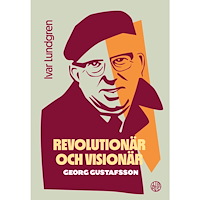 Ivar Lundgren Revolutionär och visionär - Georg Gustafsson (häftad)