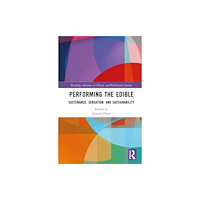 Taylor & francis ltd Performing the Edible (inbunden, eng)