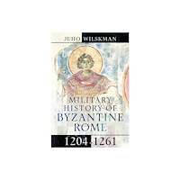 Pen & Sword Books Ltd Military History of Byzantine Rome, 1204-1261 (inbunden, eng)