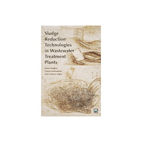 IWA Publishing Sludge Reduction Technologies in Wastewater Treatment Plants (inbunden, eng)