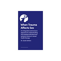 Jessica kingsley publishers When Trauma Affects Sex (häftad, eng)