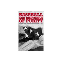 University Alabama Press Baseball and Rhetorics of Purity (häftad, eng)