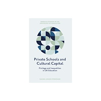 Emerald Publishing Limited Private Schools and Cultural Capital (inbunden, eng)