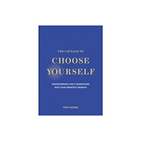 Hay House UK Ltd The Courage to Choose Yourself (inbunden, eng)