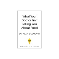 Hodder & Stoughton What Your Doctor Isn't Telling You About Food (inbunden, eng)
