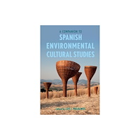 Boydell & Brewer Ltd A Companion to Spanish Environmental Cultural Studies (häftad, eng)