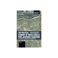 Haymarket Books The Political Economy of South Africa’s Post-apartheid Transition: The Rejection of Alternatives to Neoliberalism (häfta...