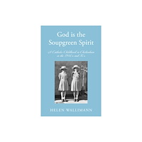 Troubador Publishing God is the Soupgreen Spirit (häftad, eng)