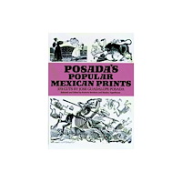 Dover publications inc. Posada's Popular Mexican Prints (häftad, eng)